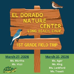 El Dorado Nature Center, Long Beach, Calif. - 1st Grade Field Trip - March 27, 2026 - Ms. Murtha and Ms. Vizzi and March 31, 2026 - Ms. Ager, Ms. King, Ms. Lankford, & Ms. Traudt
